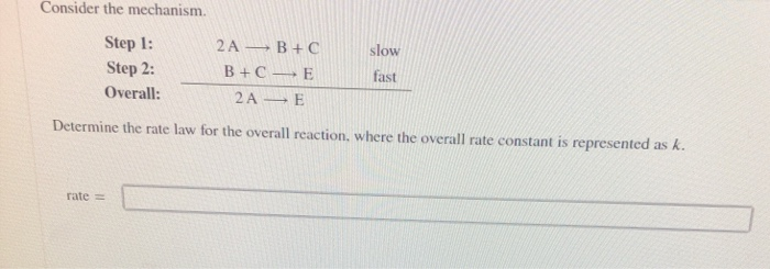 Solved Consider The Mechanism. Step 1: 2A — B+C Step 2: B+C | Chegg.com