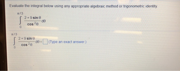 Solved Evaluate the integral below using any appropriate | Chegg.com