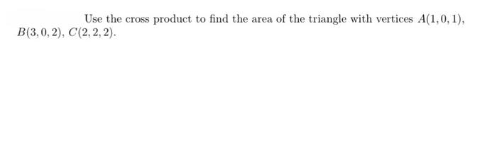 Solved Use the cross product to find the area of the | Chegg.com