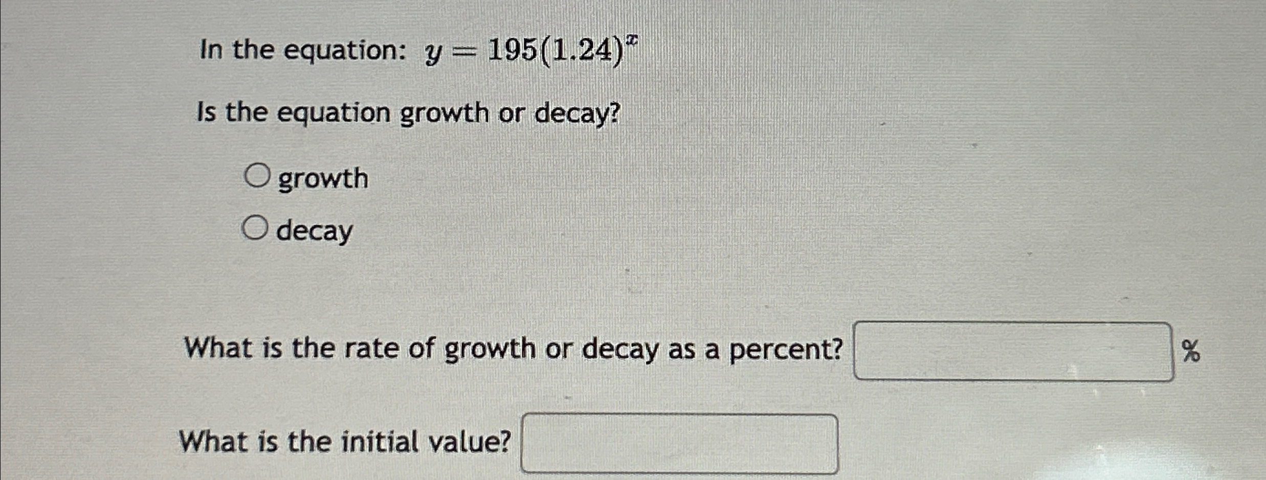 Solved In the equation: y=195(1.24)xIs the equation growth | Chegg.com