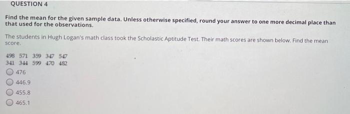 Solved QUESTION 4 Find the mean for the given sample data. | Chegg.com