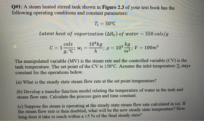 Solved Q#1: A steam heated stirred tank shown in Figure 2.3 | Chegg.com