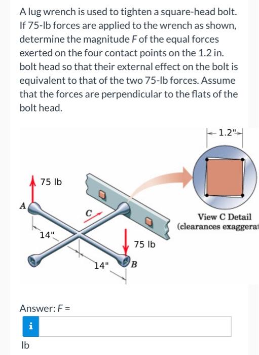 Solved A lug wrench is used to tighten a squarehead bolt.