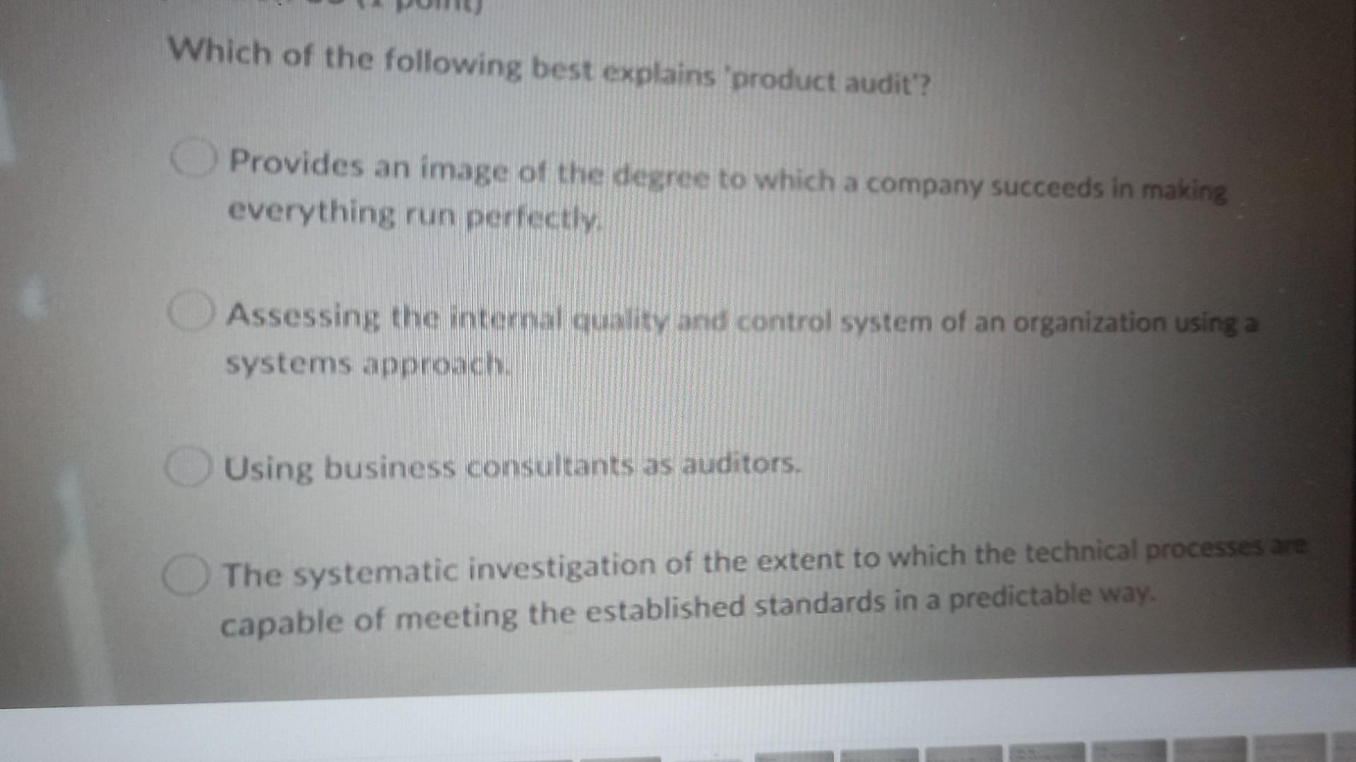 Solved Which of the following best explains 'product audit?? | Chegg.com