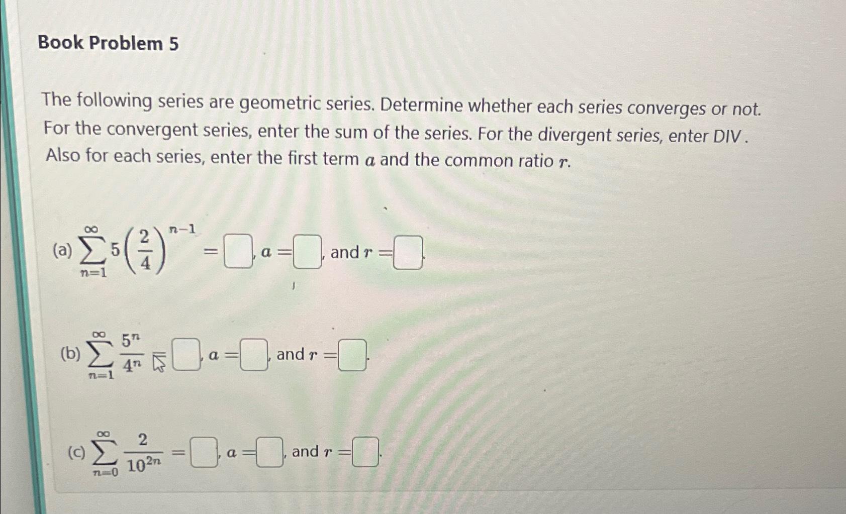 Solved Book Problem 5The following series are geometric | Chegg.com