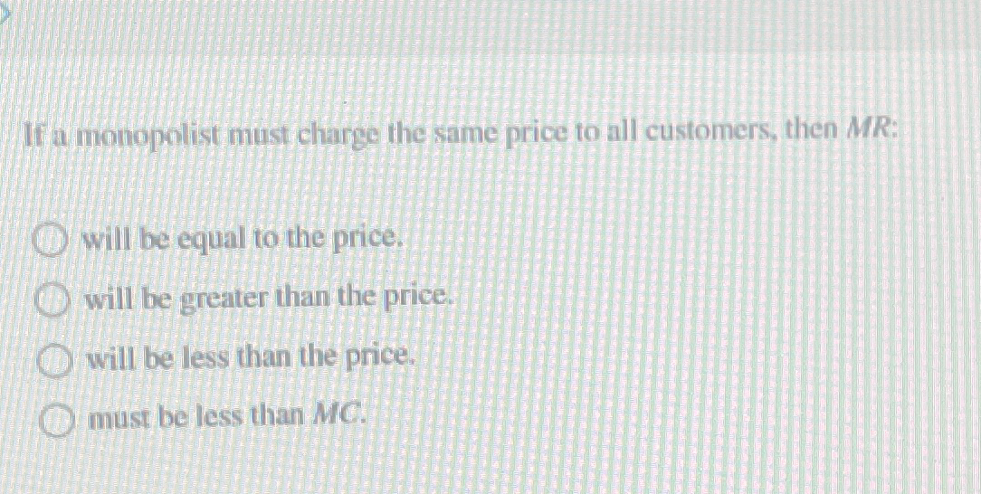 Solved If a monopolist must charge the same price to all | Chegg.com
