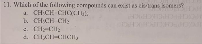 Solved 11. Which of the following compounds can exist as | Chegg.com