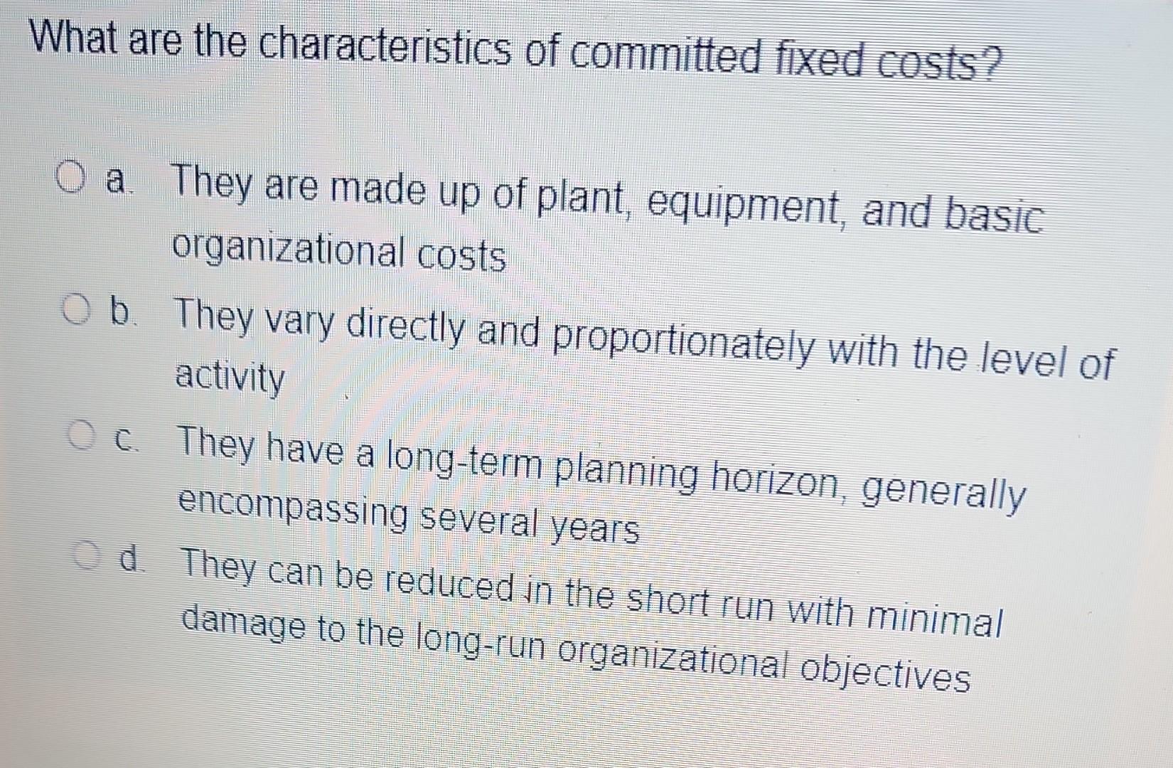 Solved What are the characteristics of committed fixed