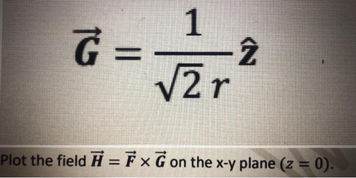 1 G 2 R Plot The Field 7 F Xa On The X Y Pla Chegg Com