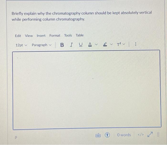 Solved Briefly explain why the chromatography column should