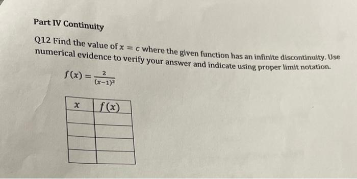 Part IV Continuity
Q12 Find the value of \( x=c \) where the given function has an infinite discontinuity. Use numerical evid
