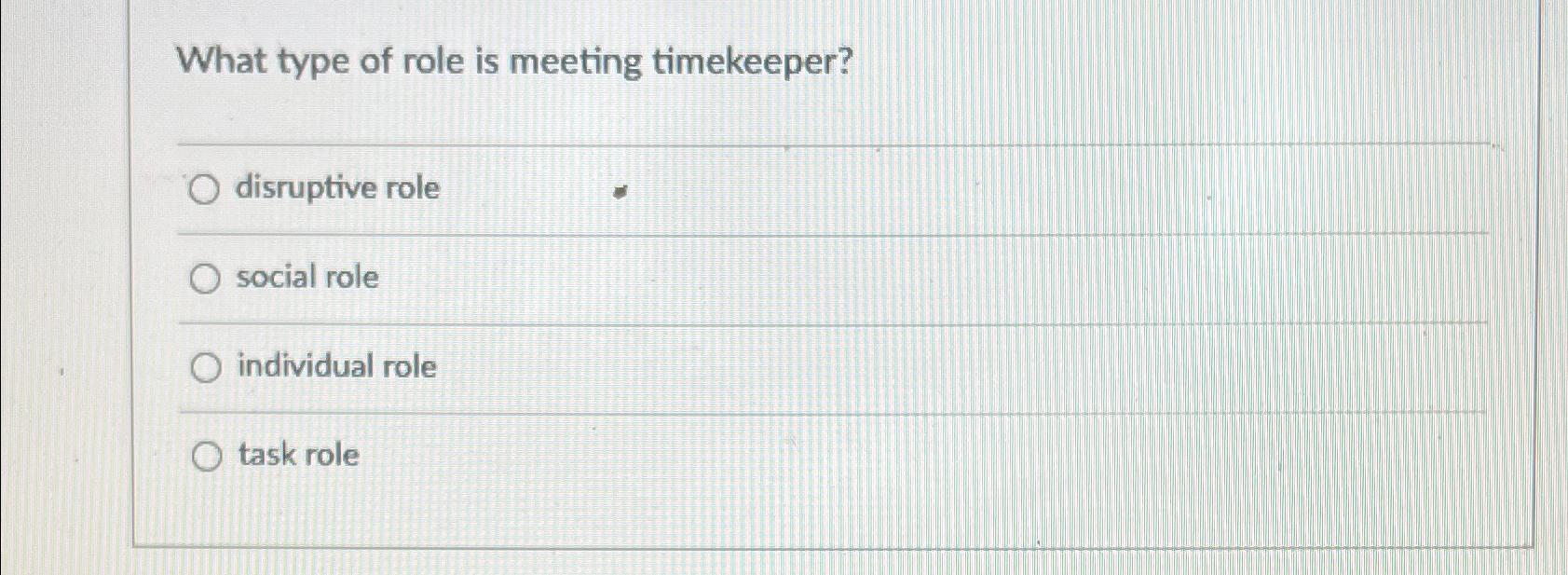 Solved What type of role is meeting timekeeper?disruptive