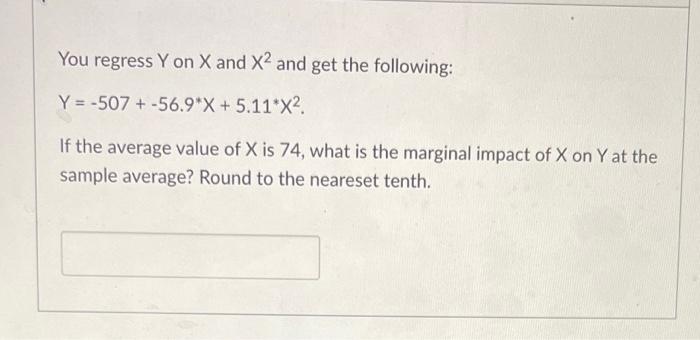 Solved You regress Y on X and X2 and get the following: | Chegg.com