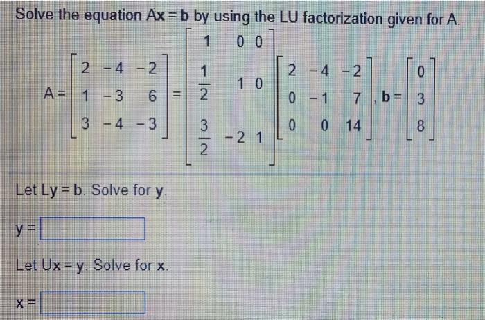 Solved Solve The Equation Ax=b By Using The LU Factorization | Chegg.com