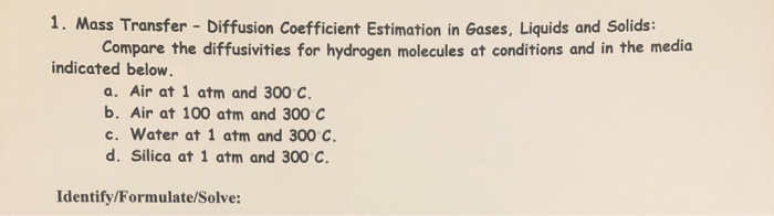 Solved 1. Mass Transfer - Diffusion Coefficient Estimation | Chegg.com