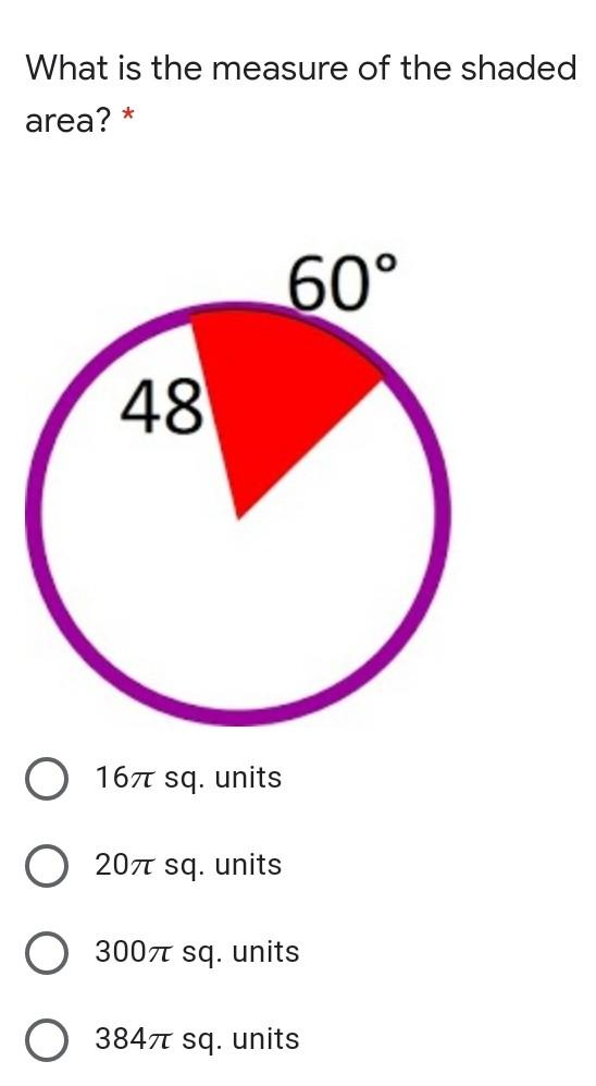 What is the measure of the shadedarea? *60°48167 sq. units207 sq. units3007 sq. unitsO 3847 sq. units