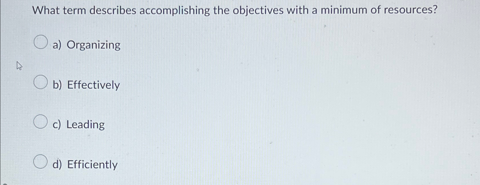 Solved What term describes accomplishing the objectives with | Chegg.com