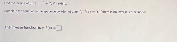 Solved Find The Inverse Of N(z) = 2³-7, If It Exists. 