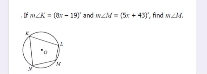 Solved If mZK = (8x – 19) and mZM = (5x + 43), find mZM. L M | Chegg.com