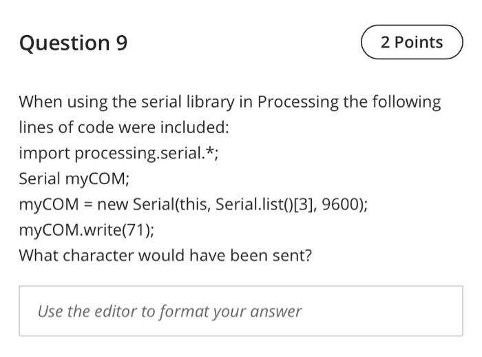 Solved Question 9 2 Points When using the serial library in | Chegg.com