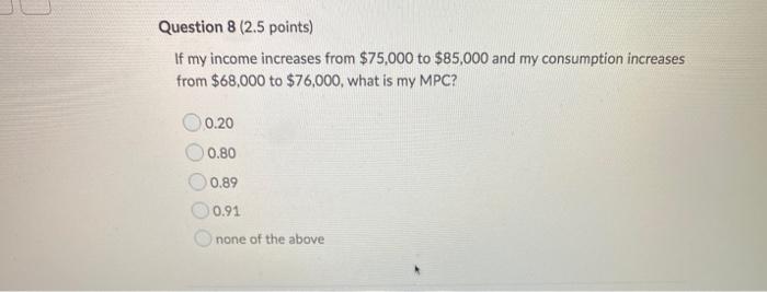 Solved Question 8 (2.5 points) If my income increases from | Chegg.com