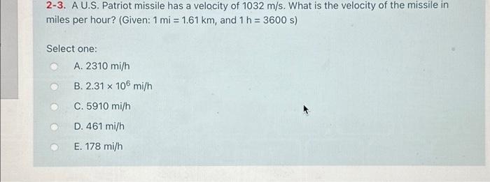 Solved 2 3. A U.S. Patriot missile has a velocity of 1032 Chegg