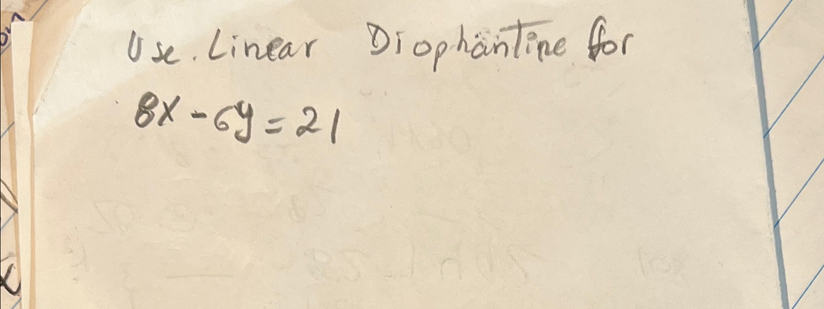 Solved Use. Linear Diophantine For 8x-6y=21 | Chegg.com