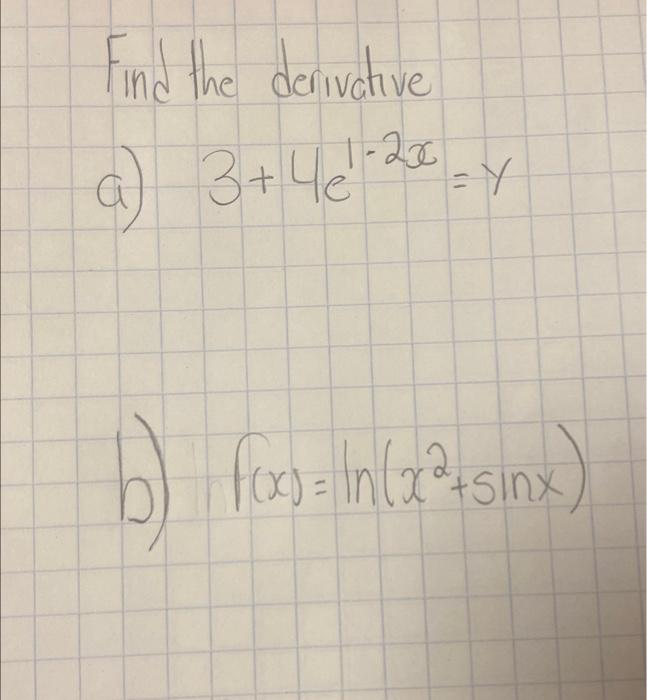 solved-find-the-derivative-a-3-4e1-2x-y-b-f-x-ln-x2-sinx-chegg