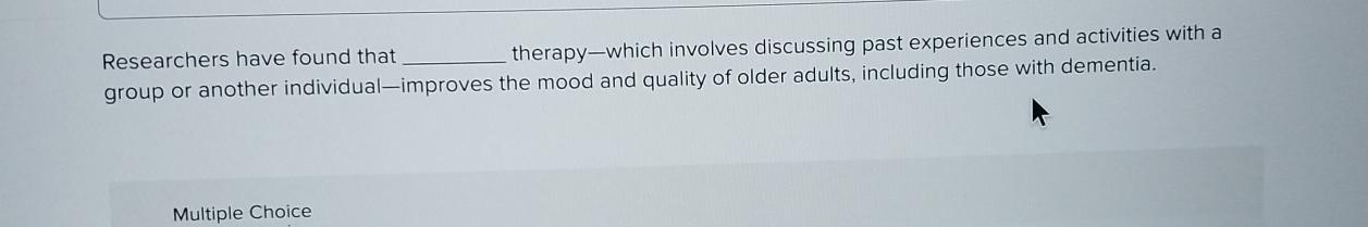 Solved Researchers Have Found That Therapy - ﻿which Involves | Chegg.com