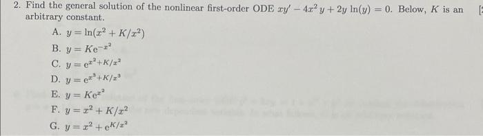 2. Find the general solution of the nonlinear first-order ODE \( x y^{\prime}-4 x^{2} y+2 y \ln (y)=0 \). Below, \( K \) is a