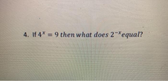 Solved 4 If 4 9 Then What Does 2 equal Chegg