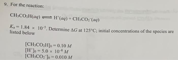 Solved 9. For the reaction: CH3CO2H(aq) = H(aq) + CH3CO2 | Chegg.com