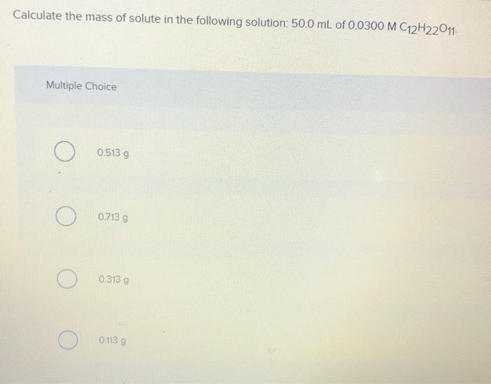 Solved Calculate the mass of solute in the following | Chegg.com
