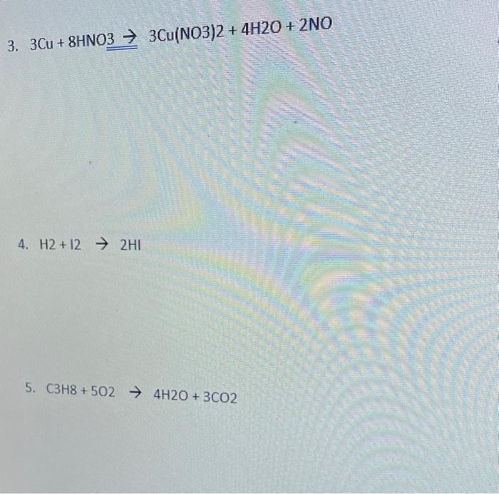 Solved 3Cu+8HNO33Cu(NO3)2+4H2O+2NO 4. H2+I2→2HI 5. | Chegg.com