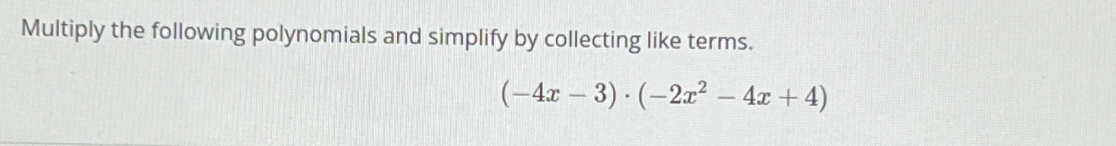 multiply the polynomials 3x 2 3x 5 )( 6x 4