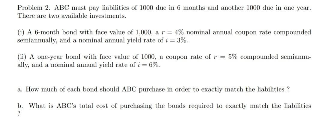 Solved Problem 2. ABC Must Pay Liabilities Of 1000 Due In 6 | Chegg.com