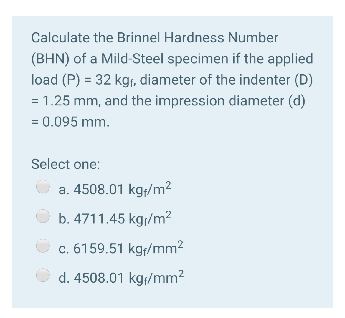 Solved Calculate the Brinnel Hardness Number (BHN) of a | Chegg.com