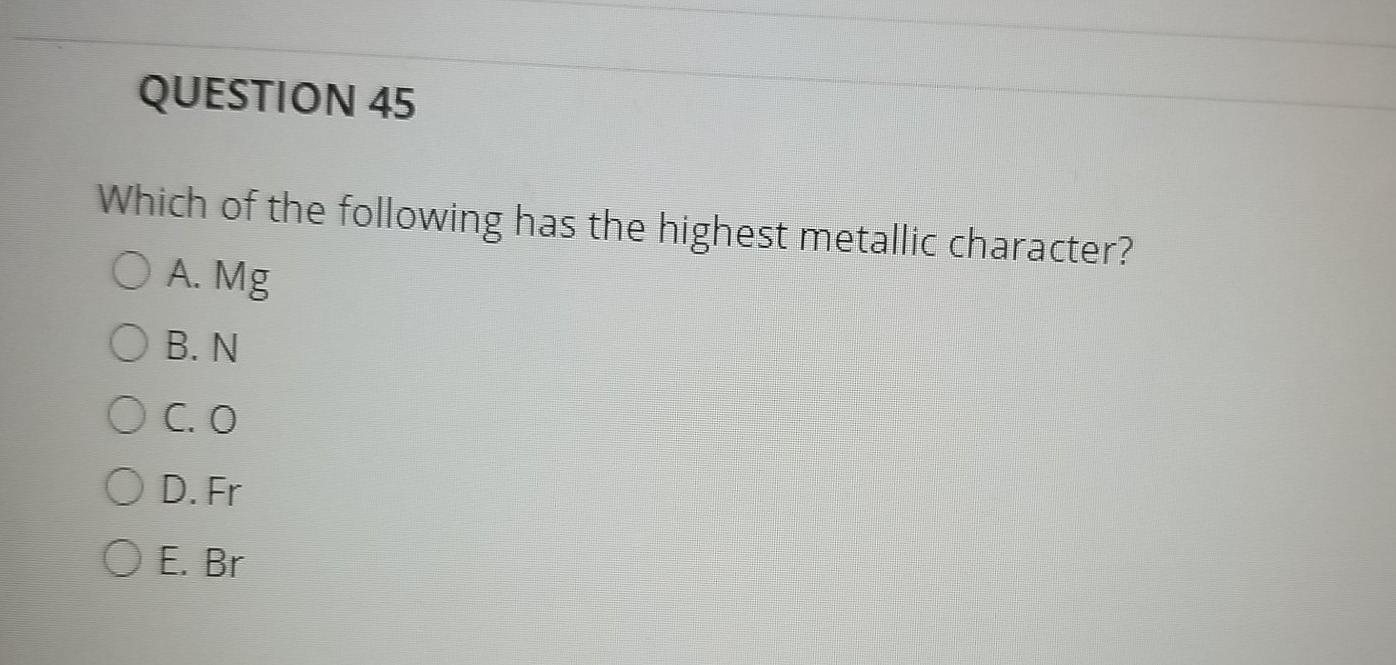 Solved QUESTION 45 Which of the following has the highest