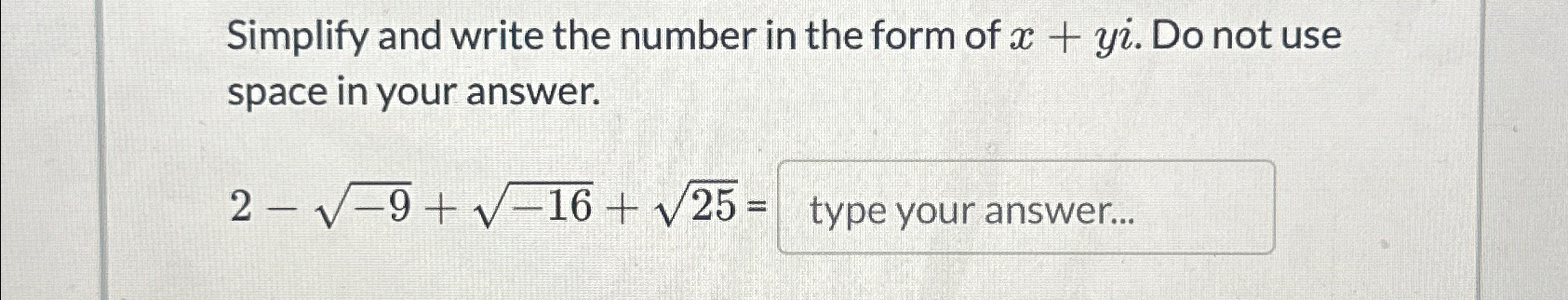 Solved Simplify and write the number in the form of x+yi. | Chegg.com
