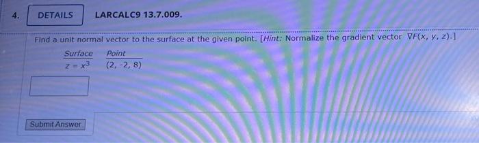 Solved Find a unit normal vector to the surface at the given | Chegg.com