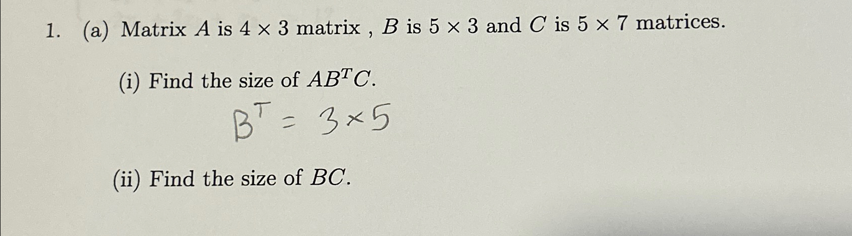 Solved (a) ﻿Matrix A ﻿is 4×3 ﻿matrix, B ﻿is 5×3 ﻿and C ﻿is | Chegg.com