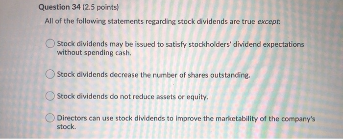 Which Of The Following Statements Are True Regarding Dividends Solved Question 34 (2.5 points) All of the following | Chegg.com