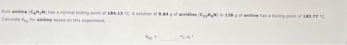 Solved Pure aniline (C6H3 N) has a normal boiling polnt of | Chegg.com