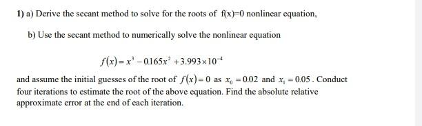 Solved 1) a) Derive the secant method to solve for the roots | Chegg.com