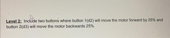 Include two buttons where button 1(d2) will move the | Chegg.com