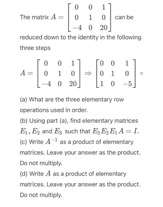 Solved The matrix A=⎣⎡00−40101020⎦⎤ can be reduced down to | Chegg.com