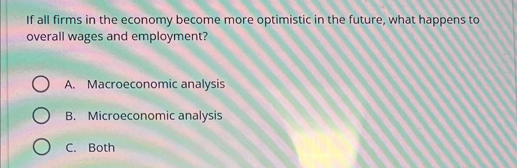 Solved If all firms in the economy become more optimistic in | Chegg.com