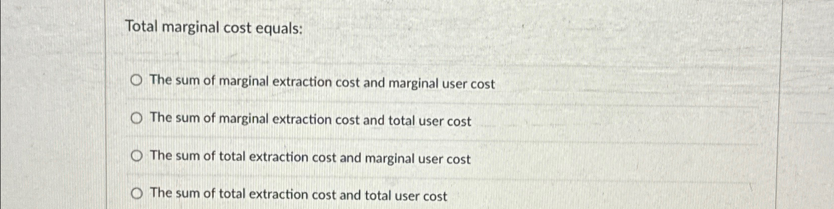 Solved Total marginal cost equals:The sum of marginal | Chegg.com