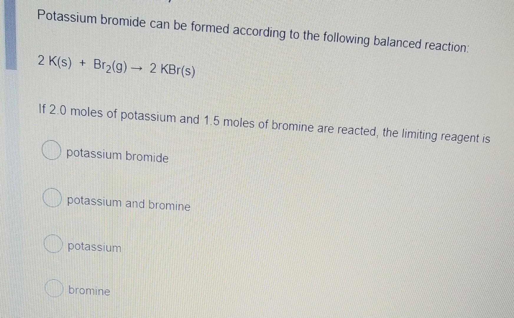 Solved Potassium bromide can be formed according to the