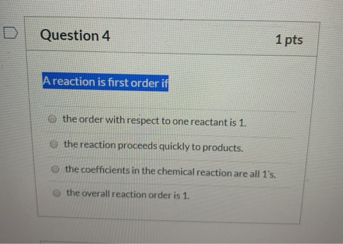 Solved Question 4 1 pts A reaction is first order if the | Chegg.com